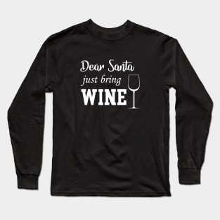 Dear Santa Just Bring Wine Long Sleeve T-Shirt